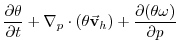 $\displaystyle \frac{\partial \theta }{\partial t}
+ \mathbf{\nabla }_{p}\cdot (\theta \vec{\mathbf{v}}_h)
+ \frac{\partial (\theta \omega)}{\partial p}$