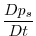 $\displaystyle \frac{Dp_{s}}{Dt}$