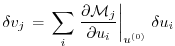 $\displaystyle \delta v_{j} \, = \, \sum_{i} \left. \frac{\partial {\cal M}_{j}}{\partial u_{i}} \right\vert _{u^{(0)}} \, \delta u_{i}$