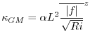$\displaystyle \kappa_{GM} = \alpha L^2 \overline{ \frac{\vert f\vert}{\sqrt{Ri}} }^z
$