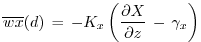 $\displaystyle \overline{wx}(d) \, = \, -K_x \left( \frac{\partial X}{\partial z} \, - \, \gamma_x \right)$