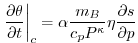 $\displaystyle \left.{\frac{\partial \theta}{\partial t}}\right\vert _{c} = \alpha \frac{ m_B}{c_p P^{\kappa}} \eta \frac{\partial s}{\partial p}
$