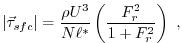 $\displaystyle \vert\vec{\tau}_{sfc}\vert = \frac{\rho U^3}{N \ell^*} \left( \frac{F_r^2}{1+F_r^2}\right) \, \, ,$