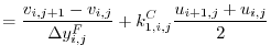 $\displaystyle = \frac{v_{i,j+1}-v_{i,j}}{\Delta{y}_{i,j}^{F}} + k_{1,i,j}^{C}\frac{u_{i+1,j}+u_{i,j}}{2}$