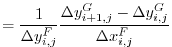 $\displaystyle = \frac{1}{\Delta{y}_{i,j}^{F}} \frac{\Delta{y}_{i+1,j}^{G}-\Delta{y}_{i,j}^{G}}{\Delta{x}_{i,j}^{F}}$