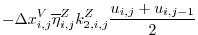 $\displaystyle - \Delta{x}_{i,j}^{V}\overline{\eta}^{Z}_{i,j} k_{2,i,j}^{Z}\frac{u_{i,j}+u_{i,j-1}}{2}$