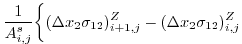 $\displaystyle \frac{1}{A_{i,j}^s} \biggl\{ (\Delta{x}_2\sigma_{12})_{i+1,j}^Z - (\Delta{x}_2\sigma_{12})_{i,j}^Z$