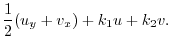 $\displaystyle \frac{1}{2}(u_y+v_x) + k_1 u + k_2 v.$