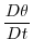 $\displaystyle \frac{D\theta }{Dt}$
