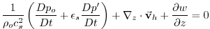 $\displaystyle \frac{1}{\rho _{o}c_{s}^{2}}\left( \frac{Dp_{o}}{Dt}+\epsilon _{s...
...\mathbf{\nabla }_{z}\cdot \vec{\mathbf{v}}_{h}+ \frac{\partial w}{\partial z}=0$