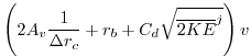 $\displaystyle \left(
2 A_v \frac{1}{\Delta r_c}
+ r_b
+ C_d \sqrt{ \overline{2 KE}^j }
\right) v$