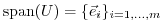 $ {\rm span} (U) = \{ {\vec{e}_i} \}_{i = 1, \ldots , m} $