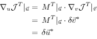 \begin{displaymath}\begin{split}\nabla _{u}{\cal J}^T \vert _{\vec{u}} & = \, M^...
...ta \vec{v}^{\ast} \\ ~ & = \, \delta \vec{u}^{\ast} \end{split}\end{displaymath}