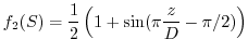 $\displaystyle f_2(S) = \frac{1}{2} \left( 1 + \sin(\pi \frac{z}{D} - \pi/2)\right)$