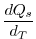 $\displaystyle \frac{dQ_s}{d_T}$