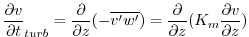$\displaystyle {{\partial v \over {\partial t}}}_{turb} = {{\partial \over {\par...
...})}
= {{\partial \over {\partial z}} }{(K_m {\partial v \over {\partial z}})}
$