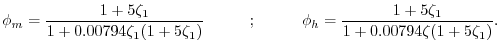 $\displaystyle {\phi_m} = { { 1 + 5 {{\zeta}_1} } \over { 1 + 0.00794 {{\zeta}_1...
...= { { 1 + 5 {{\zeta}_1} } \over { 1 + 0.00794 {\zeta}
(1+ 5 {{\zeta}_1}) } } .
$