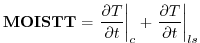 $\displaystyle {\bf MOISTT} = \left. {{\partial T \over {\partial t}}}\right\vert _{c} + \left. {{\partial T \over {\partial t}}} \right\vert _{ls}
$