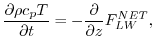 $\displaystyle {\partial \rho c_p T \over {\partial t}} = - {\partial \over \partial z} F_{LW}^{NET} ,
$