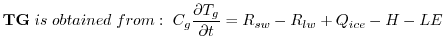$\displaystyle {\bf TG} \hspace{.1cm} is \hspace{.1cm} obtained \hspace{.1cm} fr...
...1cm}
C_g{\partial T_g \over {\partial t}} = R_{sw} - R_{lw} + Q_{ice} - H - LE
$