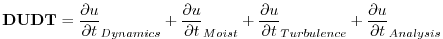 $\displaystyle {\bf DUDT} = {\partial u \over {\partial t}}_{Dynamics} + {\parti...
...\over {\partial t}}_{Turbulence} + {\partial u \over {\partial t}}_{Analysis}
$