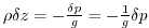 $ \rho \delta z = -{\delta p \over g} = - {1 \over g} \delta p$