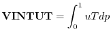 $\displaystyle {\bf VINTUT} = { \int_0^1 u T dp }
$