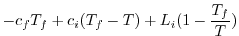 $\displaystyle - c_f T_f + c_i (T_f-T)+ L_{i}(1-\frac{T_f}{T})$