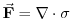 $ \ensuremath{\vec{\mathbf{F}}}=\nabla\cdot\sigma$