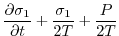 $\displaystyle \frac{\partial\sigma_{1}}{\partial{t}} + \frac{\sigma_{1}}{2T} + \frac{P}{2T}$