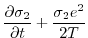 $\displaystyle \frac{\partial\sigma_{2}}{\partial{t}} + \frac{\sigma_{2} e^{2}}{2T}$