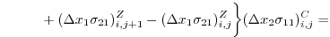 $\displaystyle \phantom{\frac{1}{A_{i,j}^w} \biggl\{} + (\Delta{x}_1\sigma_{21})...
...Z - (\Delta{x}_1\sigma_{21})_{i,j}^Z \biggr\}(\Delta{x}_2\sigma_{11})_{i,j}^C =$