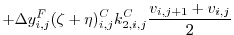 $\displaystyle + \Delta{y}_{i,j}^{F}(\zeta + \eta)^{C}_{i,j} k_{2,i,j}^C \frac{v_{i,j+1}+v_{i,j}}{2}$