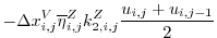 $\displaystyle - \Delta{x}_{i,j}^{V}\overline{\eta}^{Z}_{i,j} k_{2,i,j}^{Z}\frac{u_{i,j}+u_{i,j-1}}{2}$