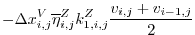 $\displaystyle - \Delta{x}_{i,j}^{V}\overline{\eta}^{Z}_{i,j} k_{1,i,j}^{Z}\frac{v_{i,j}+v_{i-1,j}}{2}$