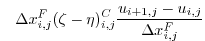 $\displaystyle \phantom{+} \Delta{x}_{i,j}^{F}(\zeta - \eta)^{C}_{i,j} \frac{u_{i+1,j}-u_{i,j}}{\Delta{x}_{i,j}^{F}}$