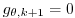$\displaystyle g_{\theta,k+1} = 0$