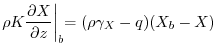 $\displaystyle {\rho}K\frac{\partial{X}}{\partial{z}}\biggl\vert _{b} = (\rho\gamma_{X}-q) ( X_{b} - X )$