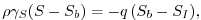 $\displaystyle \rho \gamma_{S} (S - S_{b}) = - q\,(S_{b}-S_{I}),$