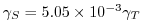 $ \gamma_S = 5.05\times10^{-3}\gamma_T$