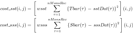 \begin{displaymath}\begin{split}cost\_sst(i,j) & = \, \left[ \, wsst \sum_{\tau=...
... \, - \, sssDat(\tau) \right\}^2 \, \right](i,j) \\ \end{split}\end{displaymath}