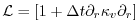 $\displaystyle {\cal L} = \left[ 1 + \Delta t \partial_r \kappa_v \partial_r \right]$