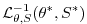 $\displaystyle {\cal L}^{-1}_{\theta,S} (\theta^*,S^*)$