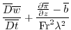 $\displaystyle \frac{\overline{D}{\overline{w}}}{\overline{Dt}} +\frac{{\frac{\partial{\overline{\pi}}}{\partial{z}}}-\overline{b}}{{\rm Fr}^2\lambda^2}$