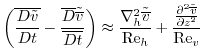 $\displaystyle \left({\overline{\frac{D{{\tilde v}}}{Dt} }}-{\frac{\overline{D}{...
...frac{{\frac{\partial^2{{\tilde {\overline{v}}}}}{{\partial{z}}^2}}}{{\rm Re}_v}$