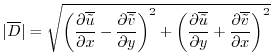 $\displaystyle \vert\overline{D}\vert=\sqrt{\left({\frac{\partial{\overline{{\ti...
...{\partial{y}}}+{\frac{\partial{\overline{{\tilde v}} }}{\partial{x}}}\right)^2}$