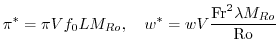 $\displaystyle \pi^*=\pi V f_0 L{M_{Ro}},\ \ \ w^*=w V \frac{{\rm Fr}^2\lambda{M_{Ro}}}{{\rm Ro}}$