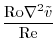 $\displaystyle \frac{{\rm Ro}\nabla^2{{\tilde v}}}{{\rm Re}}$