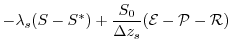 $\displaystyle - \lambda_{s} ( S - S^{\ast} )
+ \frac{S_{0}}{\Delta z_{s}}({\cal E} - {\cal P} - {\cal R})$