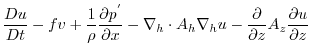 $\displaystyle \frac{Du}{Dt} - fv +
\frac{1}{\rho}\frac{\partial p^{'}}{\parti...
...h}\nabla_{h}u -
\frac{\partial}{\partial z}A_{z}\frac{\partial u}{\partial z}$